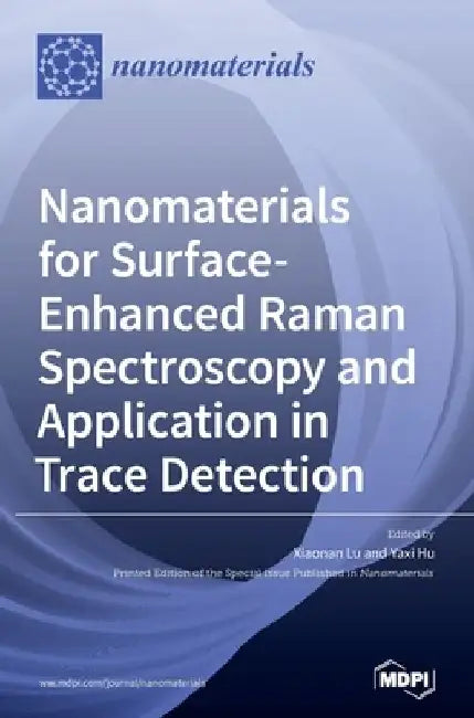Nanomaterials for Surface-Enhanced Raman Spectroscopy and Application in Trace Detection by Xiaonan Lu