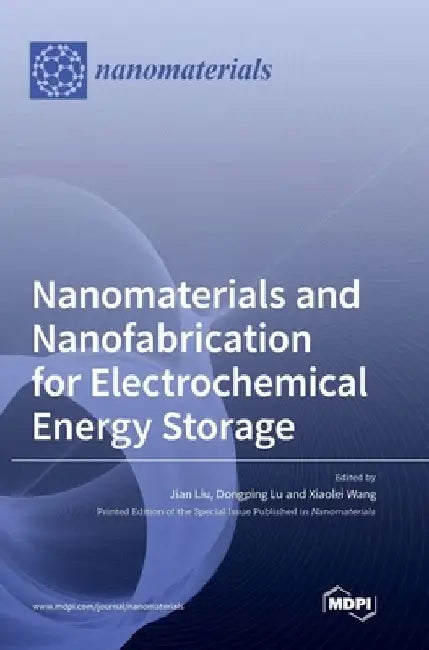 Nanomaterials and Nanofabrication for Electrochemical Energy Storage by Jian Liu