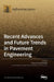 Recent Advances and Future Trends in Pavement Engineering by Patricia Kara de Maeijer