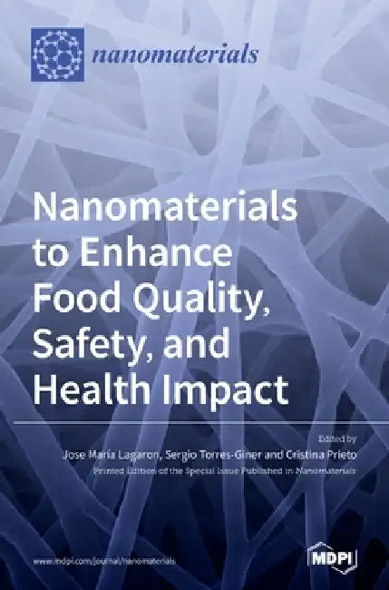 Nanomaterials to Enhance Food Quality, Safety, and Health Impact by Jose María Lagaron