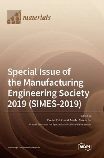 Special Issue of the Manufacturing Engineering Society 2019 (SIMES-2019) by Eva M. Rubio