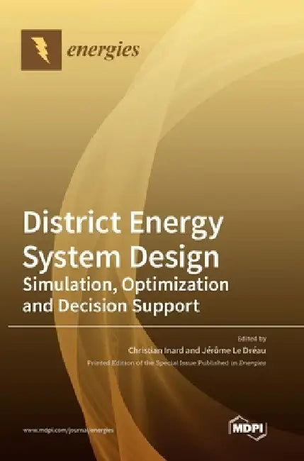 District Energy System Design: Simulation, Optimization and Decision Support by Christian Inard