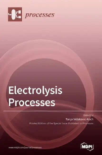 Electrolysis Processes by Tanja Vidakovic-Koch