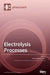 Electrolysis Processes by Tanja Vidakovic-Koch