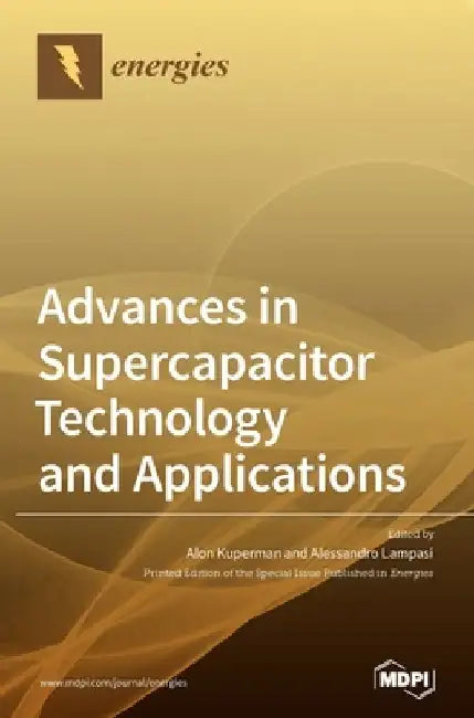 Advances in Supercapacitor Technology and Applications by Alon Kuperman