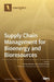 Supply Chain Management for Bioenergy and Bioresources by Dionysis Bochtis