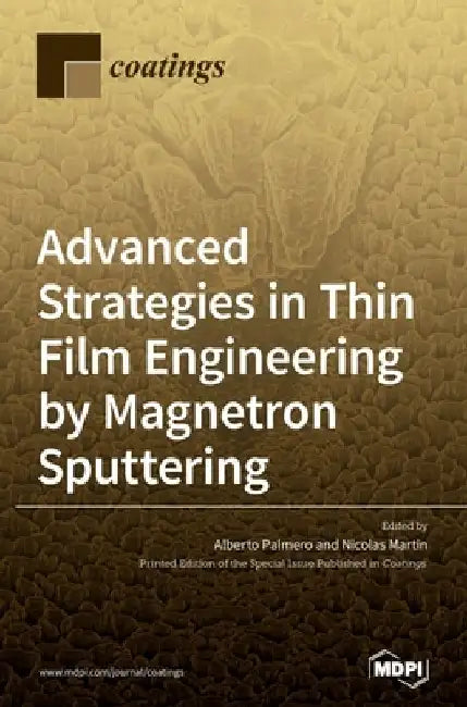 Advanced Strategies in Thin Film Engineering by Magnetron Sputtering by Alberto Palmero