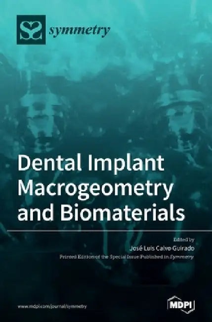 Dental Implant Macrogeometry and Biomaterials by José Luis Calvo Guirado