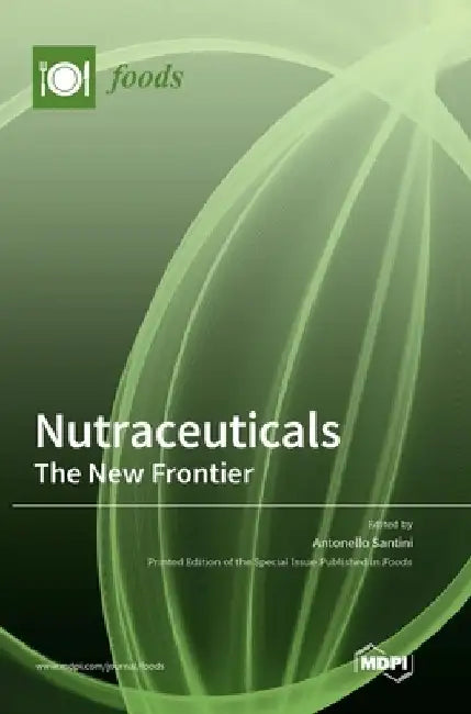 Nutraceuticals: The New Frontier by Antonello Santini