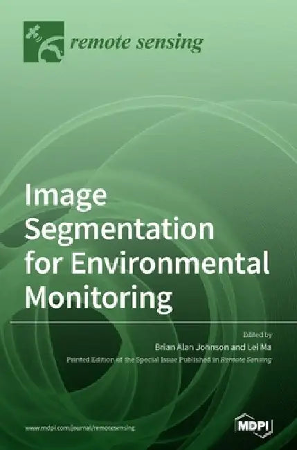 Image Segmentation for Environmental Monitoring by Brian Alan Johnson
