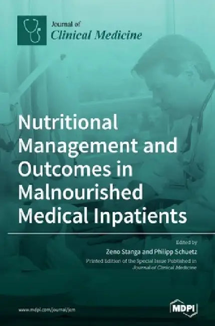 Nutritional Management and Outcomes in Malnourished Medical Inpatients by Zeno Stanga