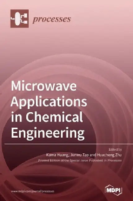 Microwave Applications in Chemical Engineering by Kama Huang