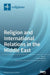 Religion and International Relations in the Middle East by Sotiris Roussos