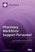 Pharmacy Workforce Support Personnel by Shane P. P. Desselle