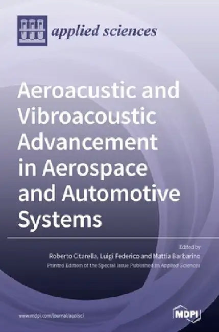 Aeroacustic and Vibroacoustic Advancement in Aerospace and Automotive Systems by Roberto Citarella