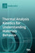 Thermal Analysis Kinetics for Understanding Materials Behavior by Sergey Vyazovkin