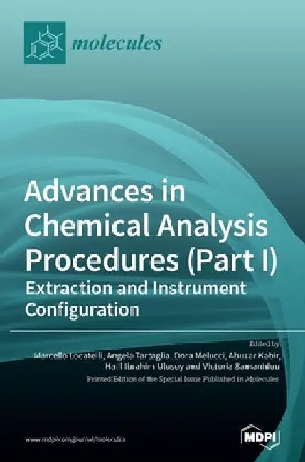 Advances in Chemical Analysis Procedures (Part I): Extraction and Instrument Configuration by Marcello Locatelli