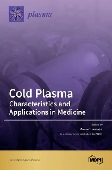 Cold Plasma: Characteristics and Applications in Medicine by Selected Articles Published Mdpi