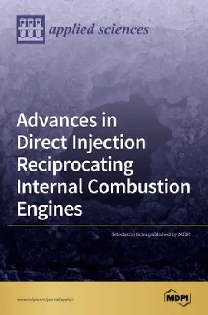 Advances in Direct Injection Reciprocating Internal Combustion Engines by Mdpi Mdpi