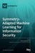 Symmetry-Adapted Machine Learning for Information Security by James (Jong Hyuk) Park