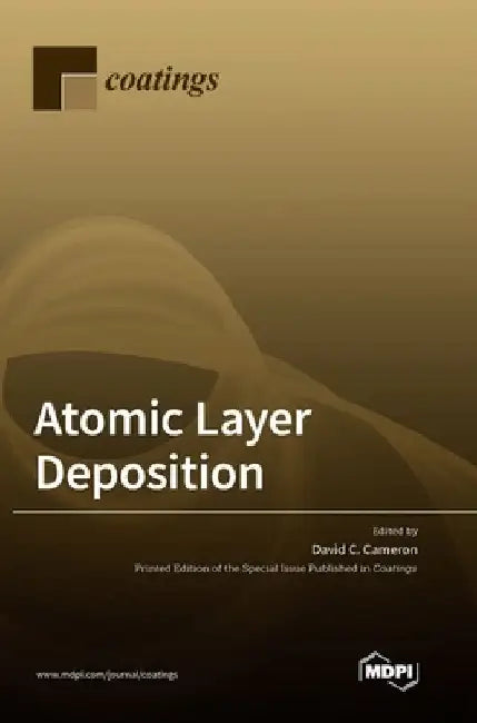 Atomic Layer Deposition by David C. Cameron