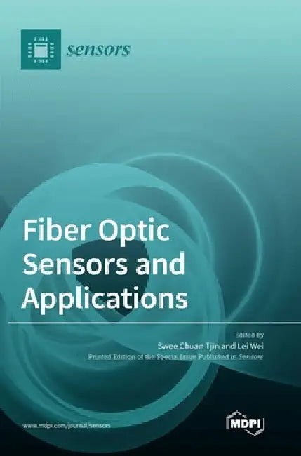 Fiber Optic Sensors and Applications by Swee Chuan Tjin