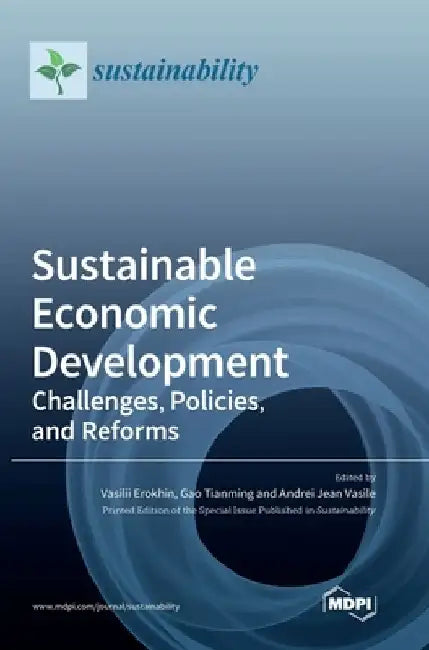 Sustainable Economic Development: Challenges, Policies, and Reforms by Vasilii Erokhin