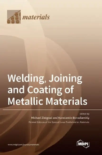Welding, Joining and Coating of Metallic Materials by Michael Zinigrad