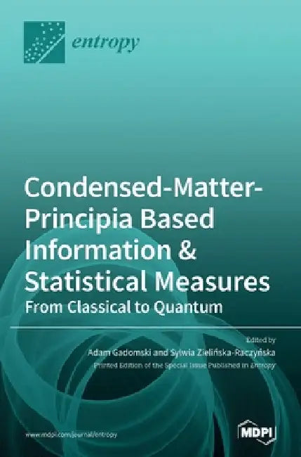 Condensed-Matter-Principia Based Information & Statistical Measures: From Classical to Quantum by Adam Gadomski