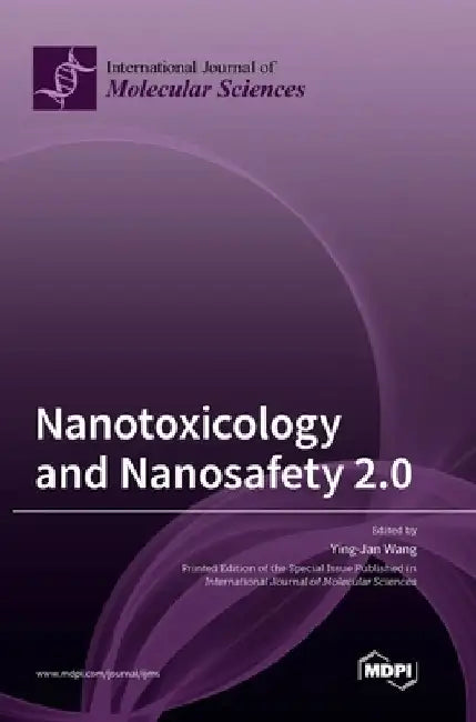 Nanotoxicology and Nanosafety 2.0 by Ying-Jan Wang