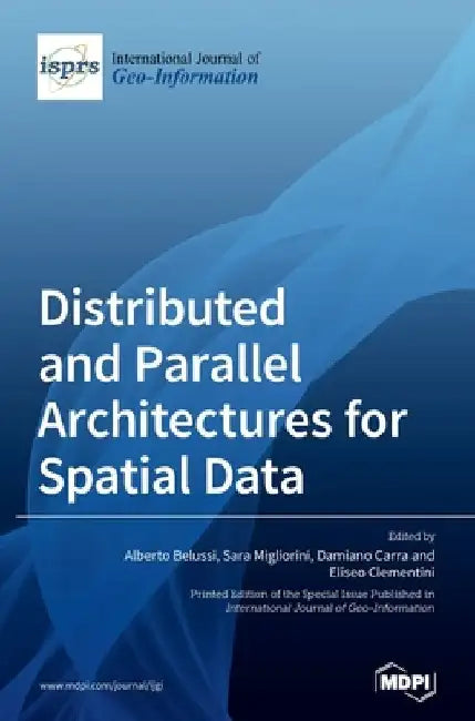 Distributed and Parallel Architectures for Spatial Data by Alberto Belussi