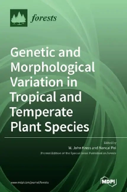 Genetic and Morphological Variation in Tropical and Temperate Plant Species by W. John Kress