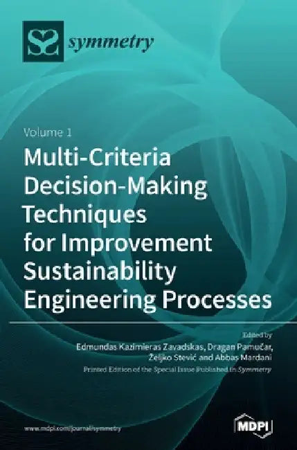 Multi-Criteria Decision-Making Techniques for Improvement Sustainability Engineering Processes by Edmundas Kazimieras Zavadskas