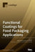 Functional Coatings for Food Packaging Applications by Stefano Farris