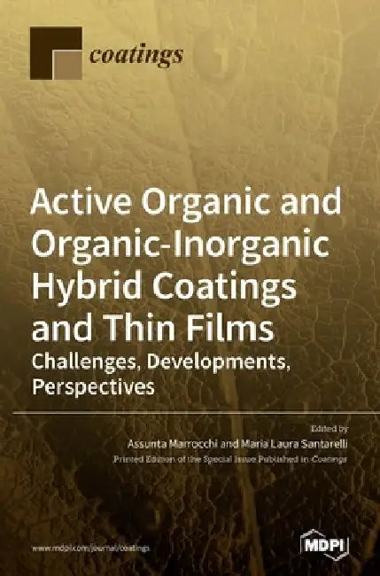 Active Organic and Organic-Inorganic Hybrid Coatings and Thin Films: Challenges, Developments, Perspectives by Assunta Marrocchi