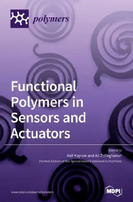Functional Polymers in Sensors and Actuators: Fabrication and Analysis by Akif Kaynak