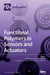 Functional Polymers in Sensors and Actuators: Fabrication and Analysis by Akif Kaynak