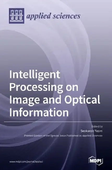 Intelligent Processing on Image and Optical Information by Seokwon Yeom