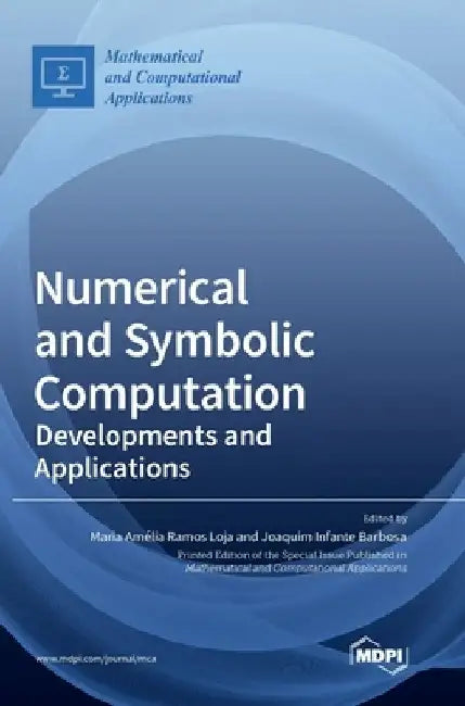 Numerical and Symbolic Computation: Developments and Applications by Maria Amélia Ramos Loja