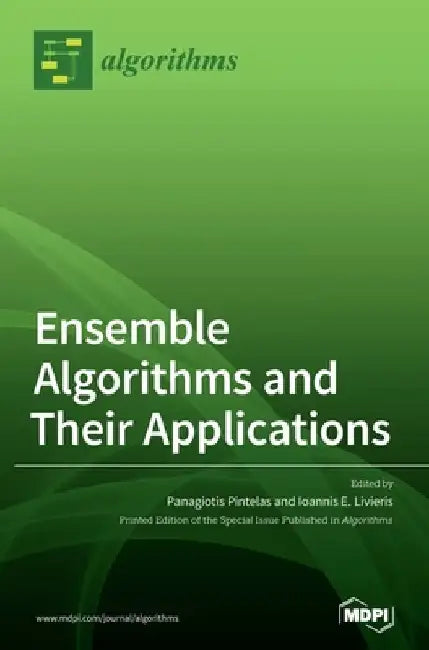 Ensemble Algorithms and Their Applications by Panagiotis Pintelas