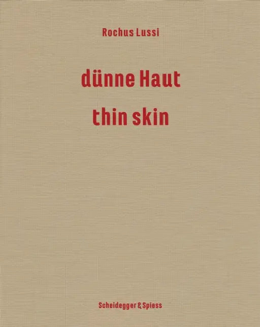 Rochus Lussi--Thin Skin: Works 1992-2023 by Brigitte Moser, Janine Schmutz, Urs Sibler