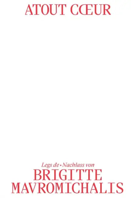 Atout Coeur: Legs de Brigitte Mavromichalis by Laurence Schmidlin