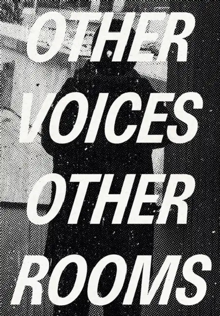 Other Voices, Other Rooms: An Exhibition as Memory for a Future by Adam Szymczyk