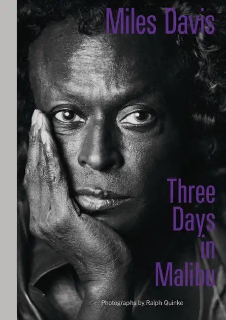 Miles Davis--Three Days in Malibu: Photographs by Ralph Quinke by Arne Reimer, Ralph Quinke