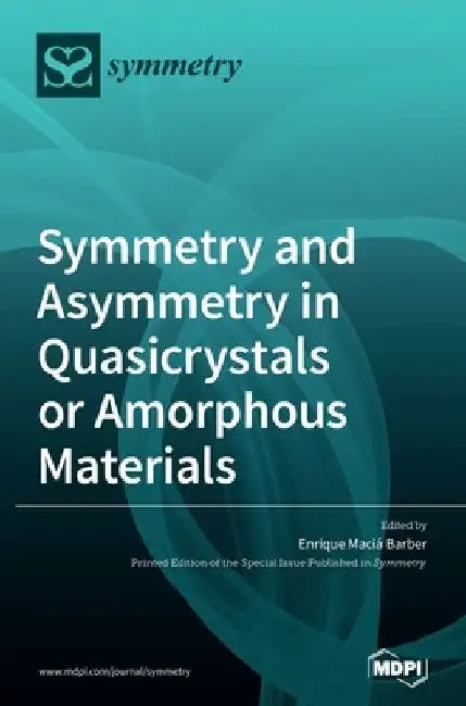Symmetry and Asymmetry in Quasicrystals or Amorphous Materials by Enrique Maciá Barber