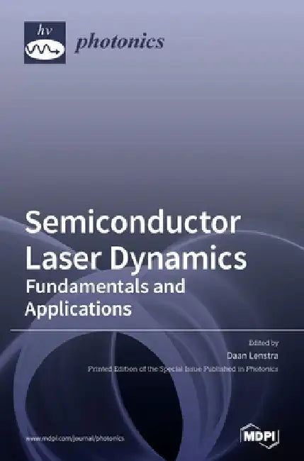 Semiconductor Laser Dynamics: Fundamentals and Applications by Daan Lenstra