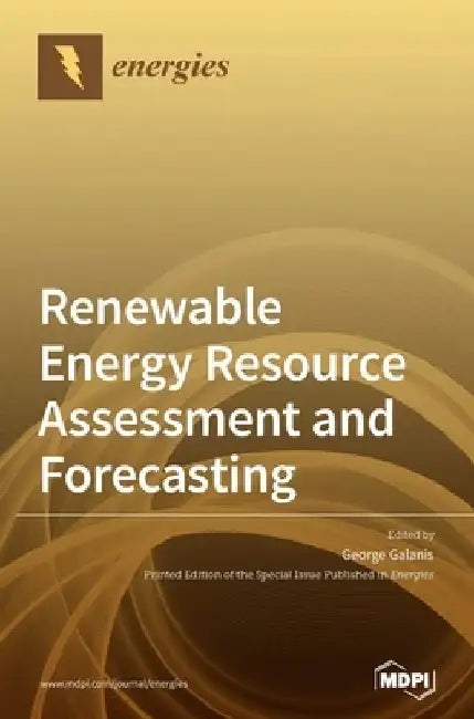 Renewable Energy Resource Assessment and Forecasting by George Galanis