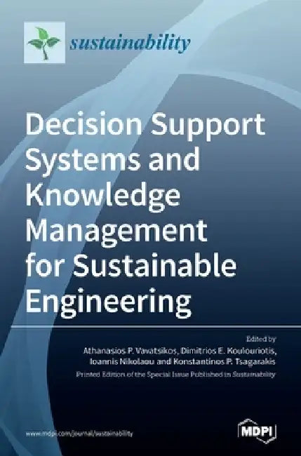 Decision Support Systems and Knowledge Management for Sustainable Engineering by Athanasios P. Vavatsikos