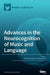 Advances in the Neurocognition of Music and Language by Daniela Sammler