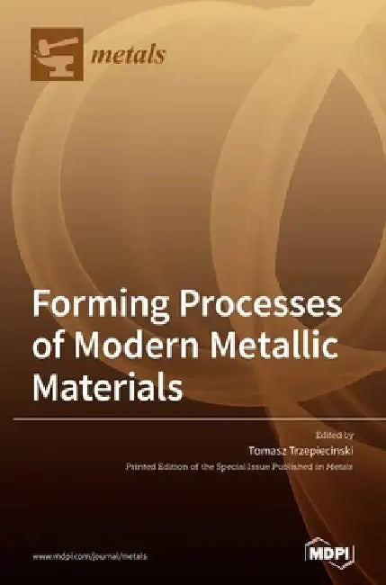 Forming Processes of Modern Metallic Materials by Tomasz Trzepiecinski